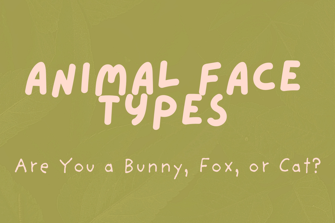 Animal Face Archetypes and their Makeup Styles Are you a Bunny, Fox,