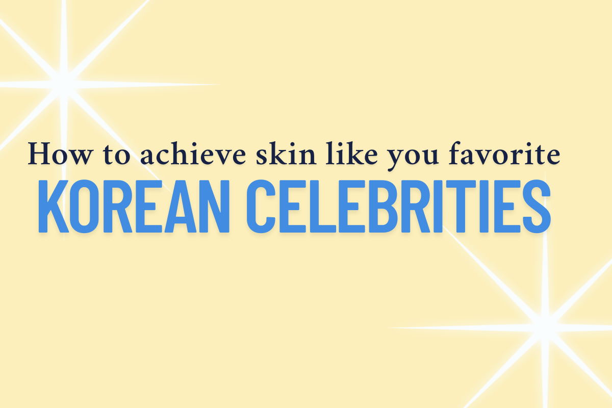 How to achieve skin like your favorite Korean celebrities